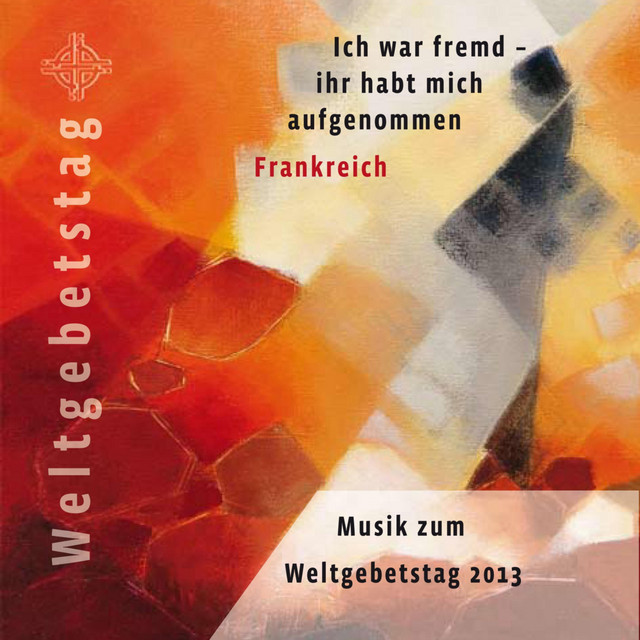 Weltgebetstag Frankreich 2013 - Ich war fremd, Ihr habt mich aufgenommen cover art
