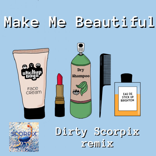 Make Me Beautiful - Dirty Scorpix Remix