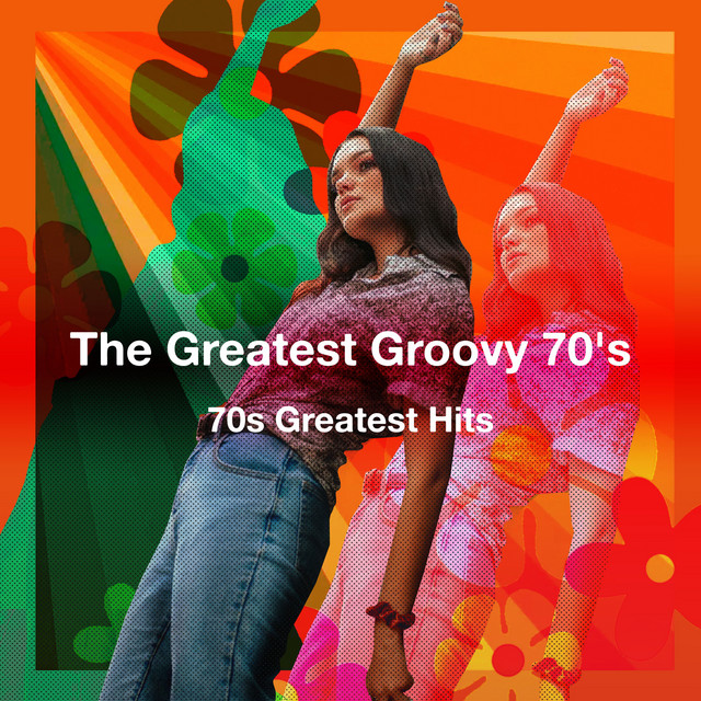 The Greatest Groovy 70's - Album by 70s Greatest Hits | Spotify