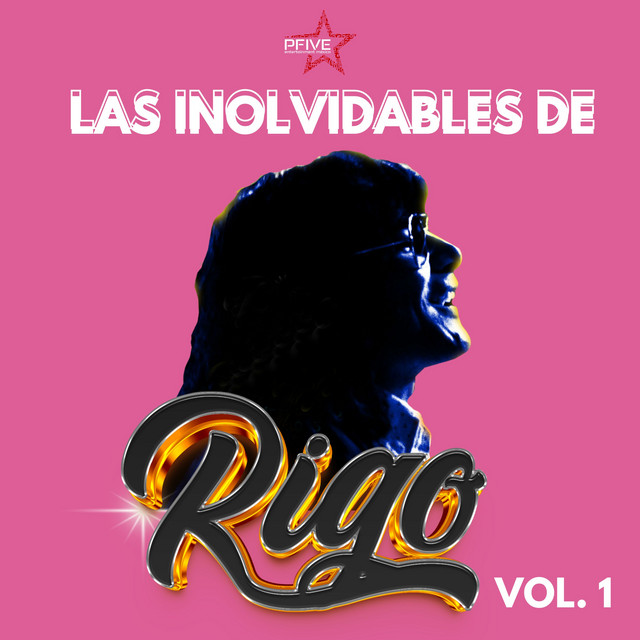 Las Inolvidables de Rigo, Vol. 1 - Album by Rigo El Trovador | Spotify