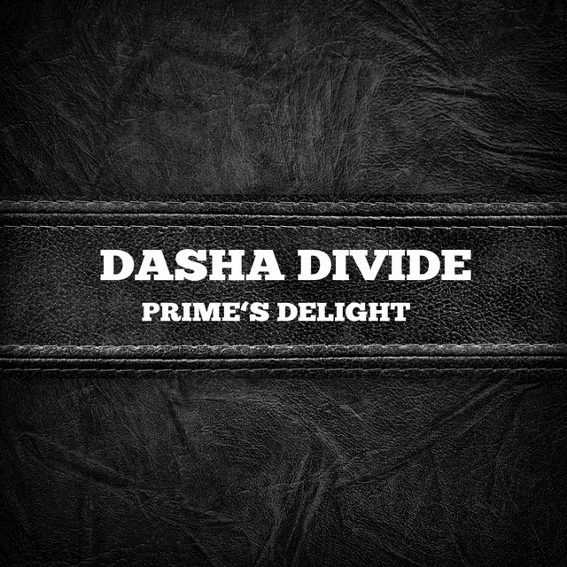 Prime's Delight - Single by Dasha Divide | Spotify