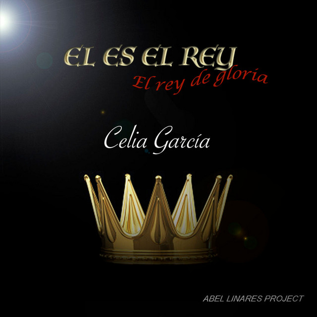 EL ES EL REY EL REY DE GLORIA - Album by Abel linares | Spotify