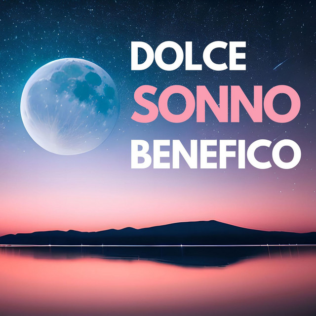 Dolce Sonno Benefico e Rigenerante: Musica Rilassante per Dormire ...