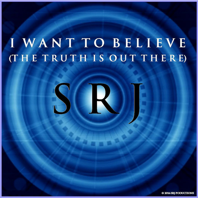I Want to Believe (The Truth Is Out There)