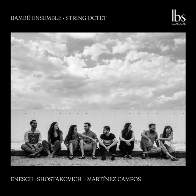 Enescu, Shostakovich & Campos: String Octets — Bambú Ensemble