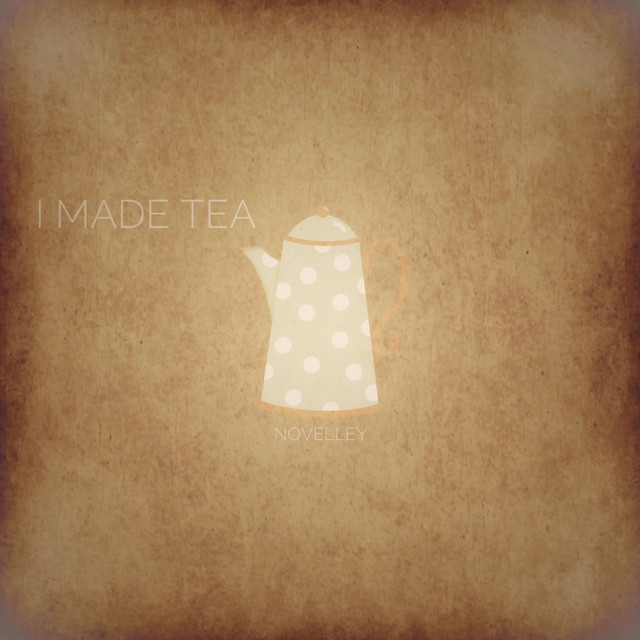I Made Tea