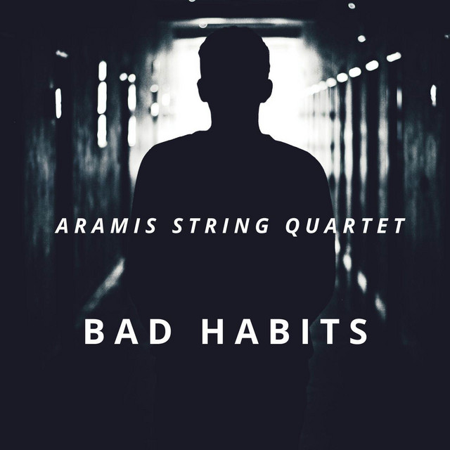 Bad Habits - Single by Aramis String Quartet | Spotify