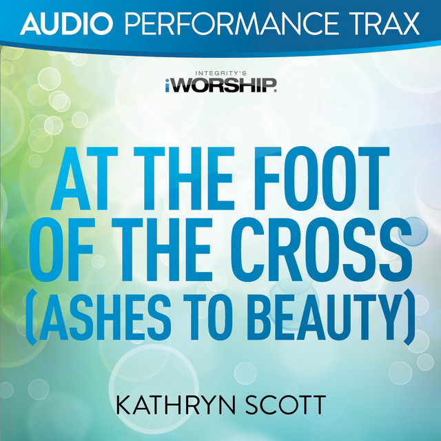 At the Foot of the Cross (Ashes to Beauty) cover