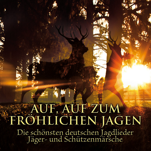 Auf, auf zum fröhlichen Jagen. Die schönsten deutschen Jagdlieder, Jäger- und Schützenmärsche cover