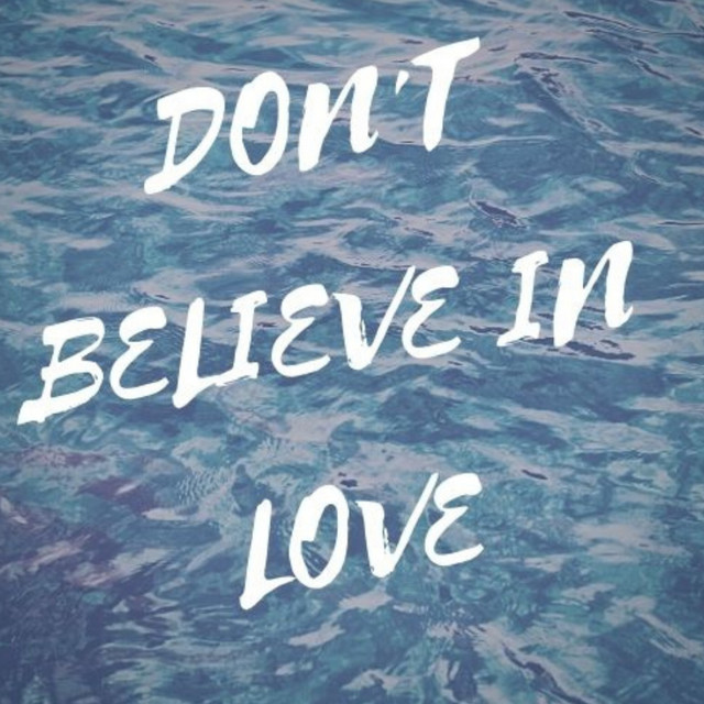 Don't Believe In Love