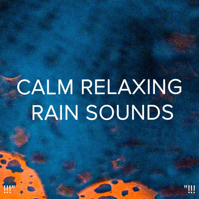 Calm Relaxing Rain Sounds "!!! - Album by Rain Sounds | Spotify