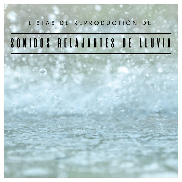 Sonidos Relajantes de Lluvia - Album by Sol y Lluvia | Spotify