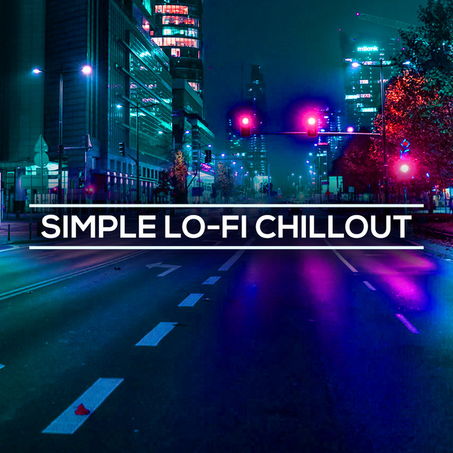 Simple Lo-Fi Chillout ! ! ! ! - Album by Simple Lo-Fi | Spotify