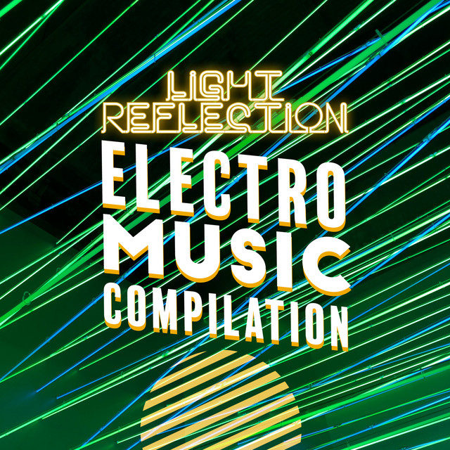Light Reflection – Electro Music Compilation