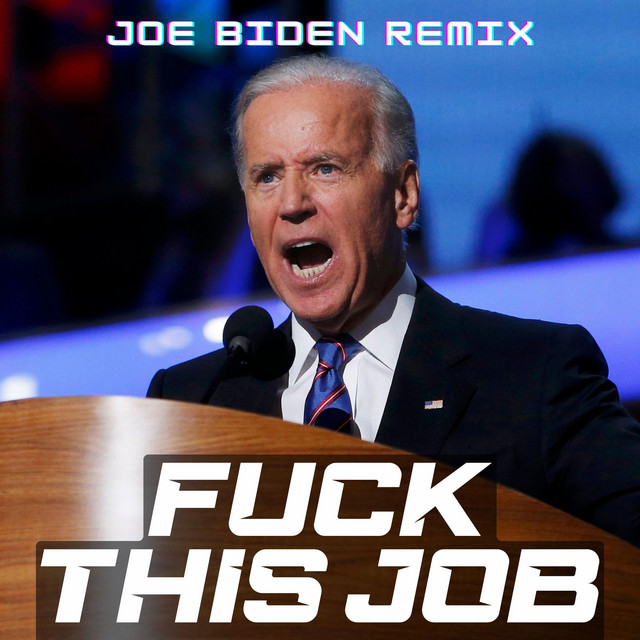 Fuck This Job - Joe Biden Parody