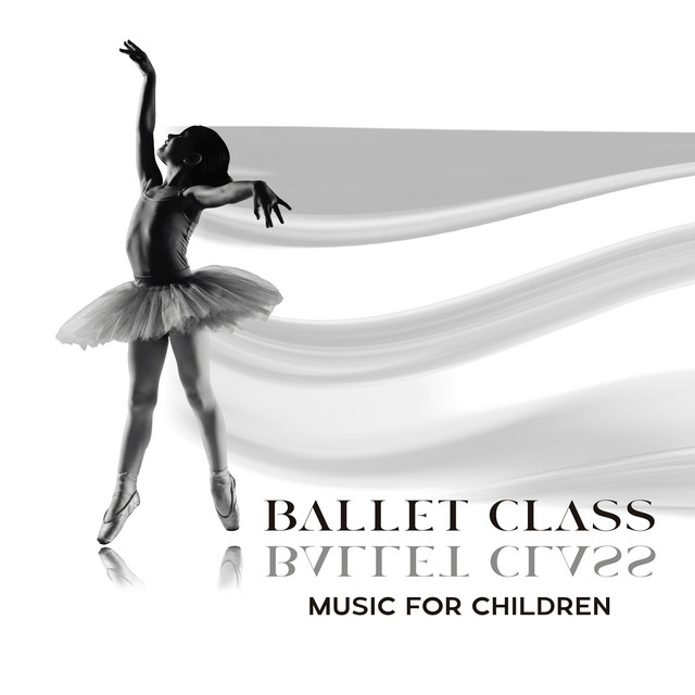 Ballet Class Music for Children - Classical Music for Dance