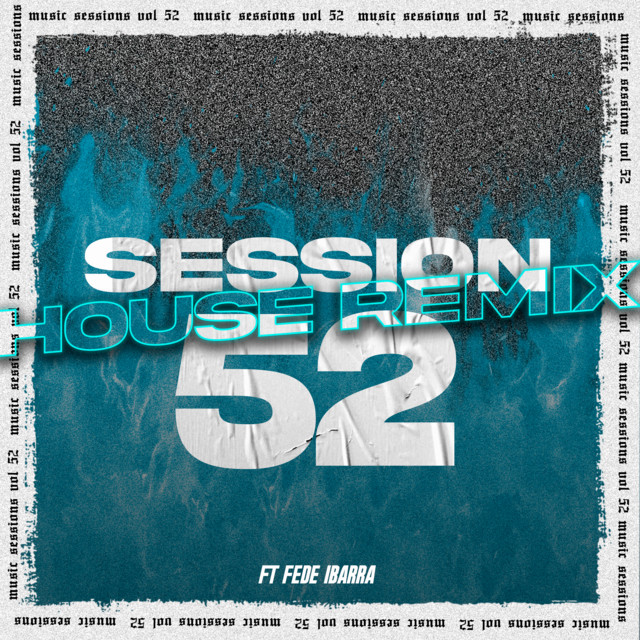 Session 52 (House Remix)
