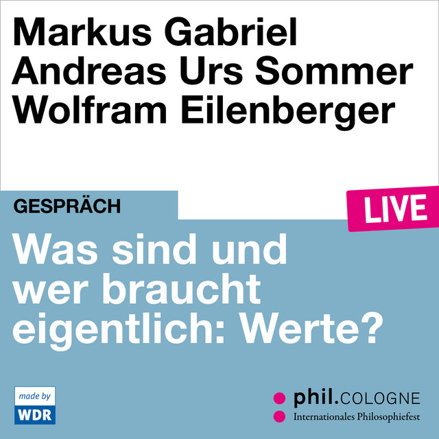 Was sind und wer braucht eigentlich: Werte? [phil.COLOGNE live (Ungekürzt)] cover art
