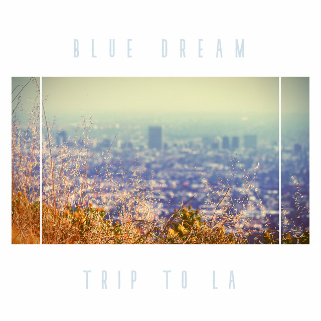 洋楽 Blue Dream - Trip To LA X Express - song and lyrics by Blue Dream, Andy Compton, The