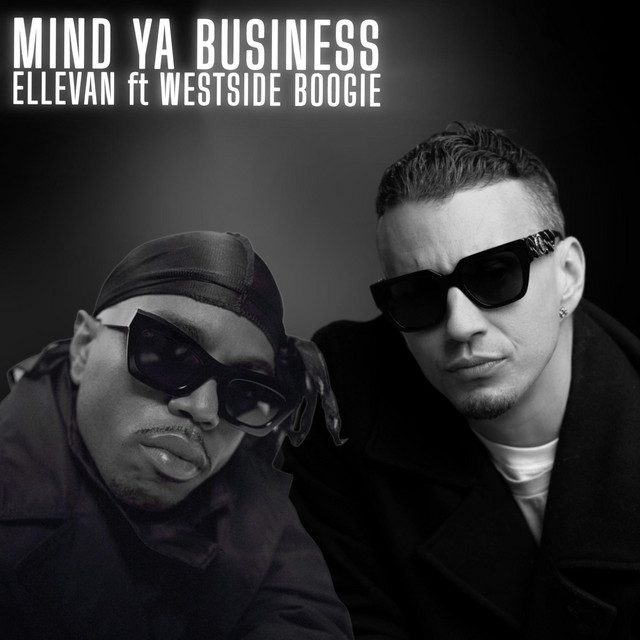MIND YA BUSINESS (w WESTSIDE BOOGIE)