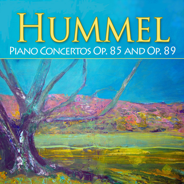 Hummel: Piano Concertos, Op. 85 and Op. 89 - Album by Johann