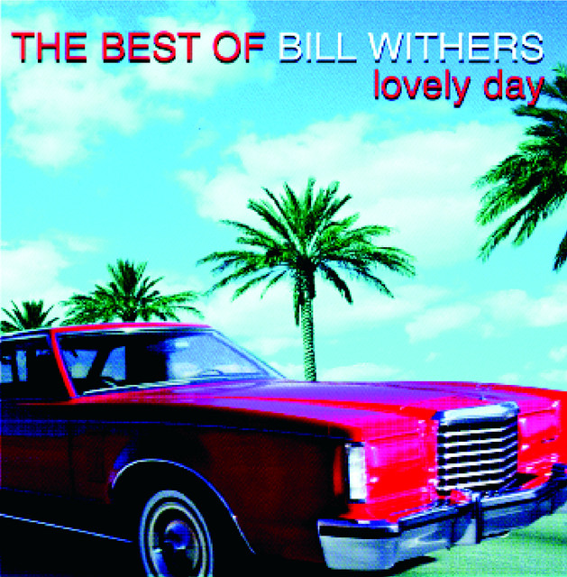 Lovely Day: The Best Of - Compilation by Bill Withers | Spotify
