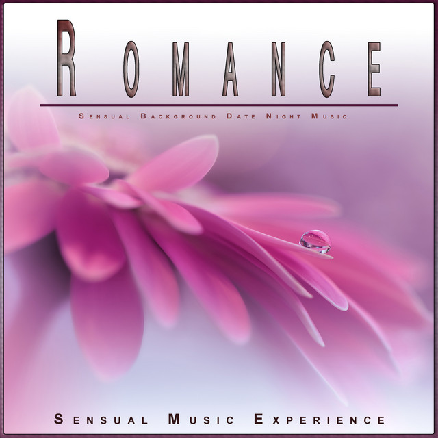 Romance: Sensual Background Date Night Music - Album by Sensual Music ...