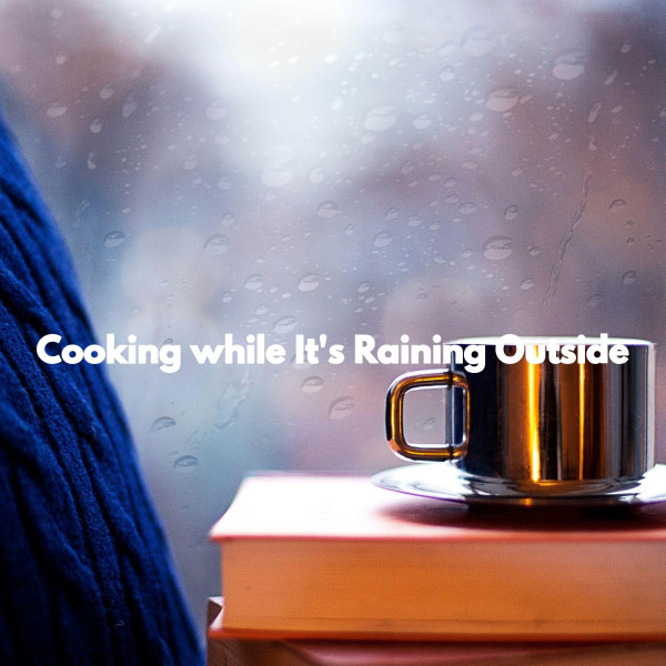 Cooking while It's Raining Outside cover art