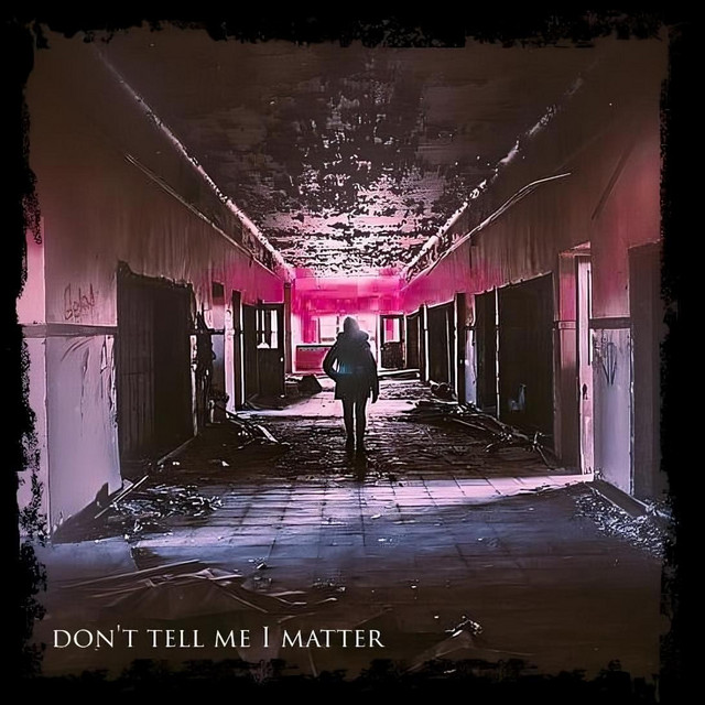 Dont Tell Me I Matter