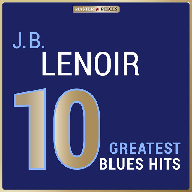 Masterpieces Presents J. B. Lenoir: 10 Greatest Blues Hits cover art