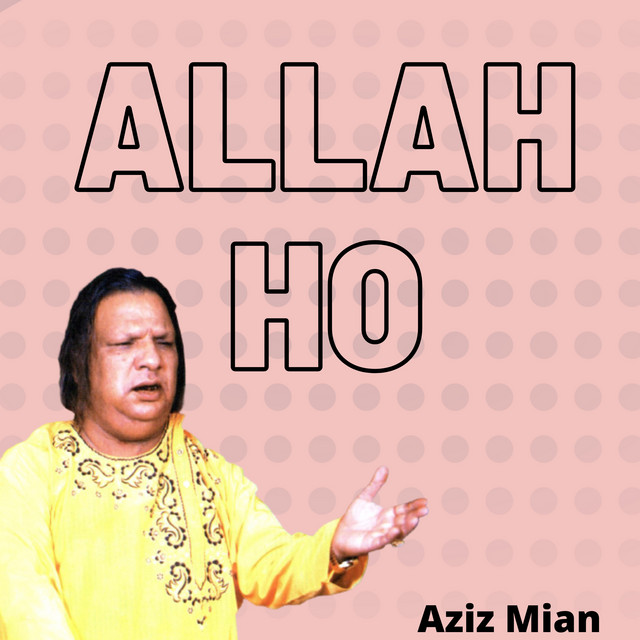 Allah Ho - Single by Aziz Mian | Spotify