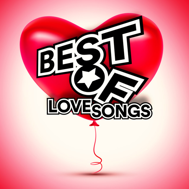 Best of - Love songs - Compilation by Various Artists | Spotify