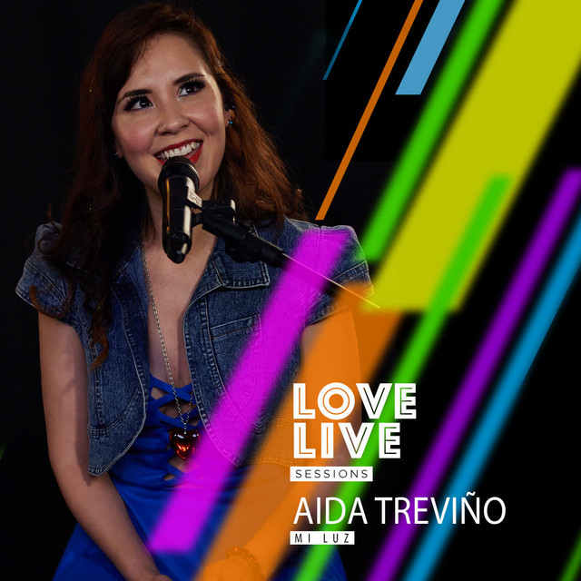 Mi Luz - Love Live Sessions - música y letra de Aida Treviño | Spotify