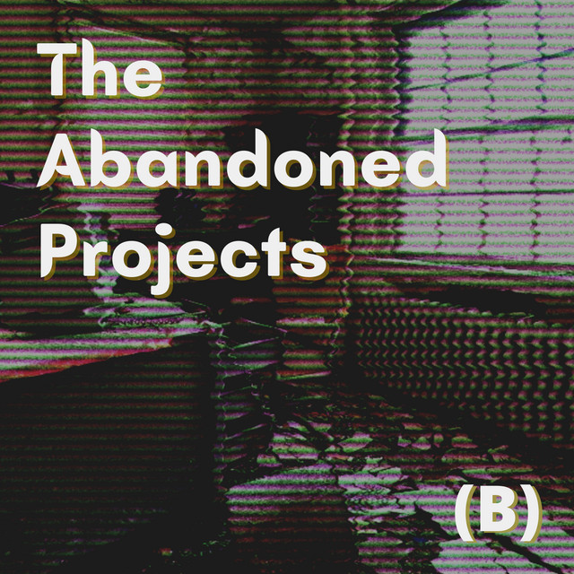 The Abandoned Projects (B) cover art