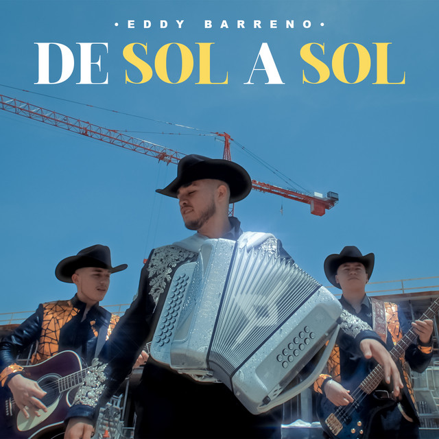 De Sol a Sol - Single by Eddy Barreno y Su Excelencia | Spotify