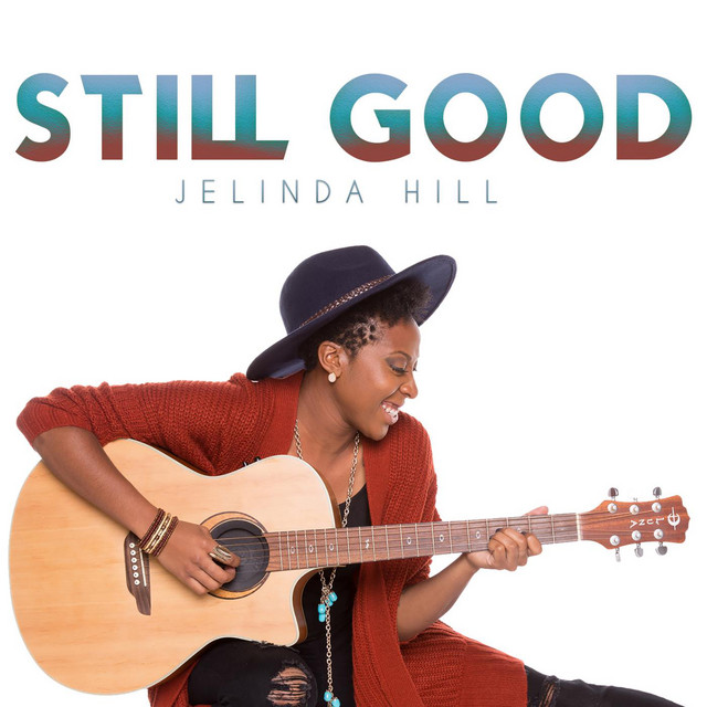 Still Good - Single by Jelinda Hill | Spotify