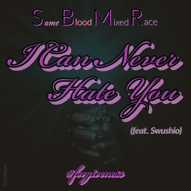I Can Never Hate You - Single by Same Blood Mixed Race | Spotify