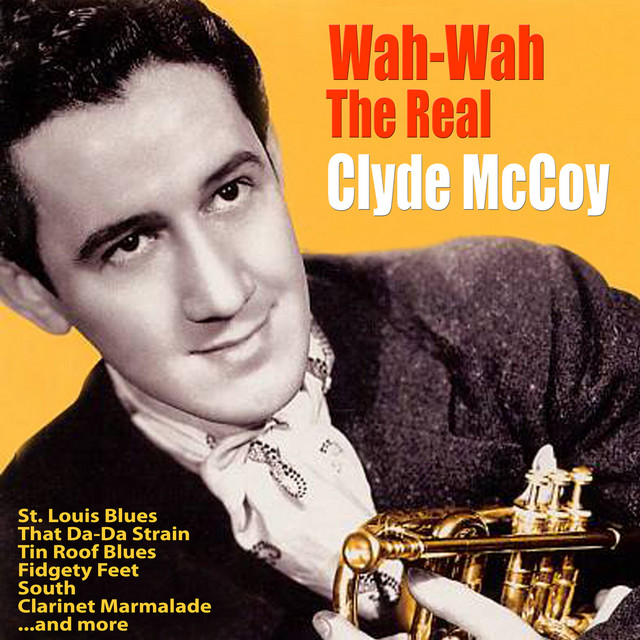 Wah Wah: The Real McCoy - Album by Clyde McCoy | Spotify