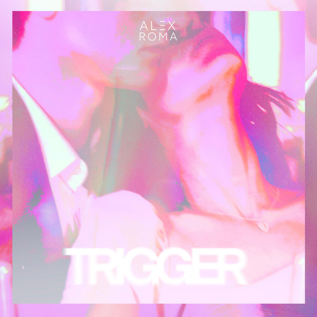 Trigger - Single by Alex Roma | Spotify