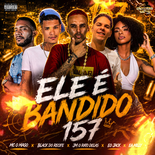 ELE É BANDIDO 157