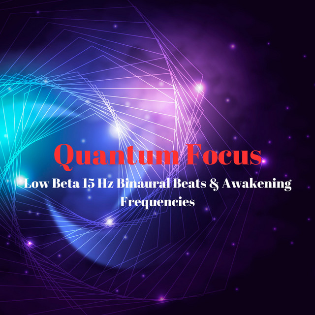 Quantum Focus: Low Beta 15 Hz Binaural Beats & Awakening Frequencies