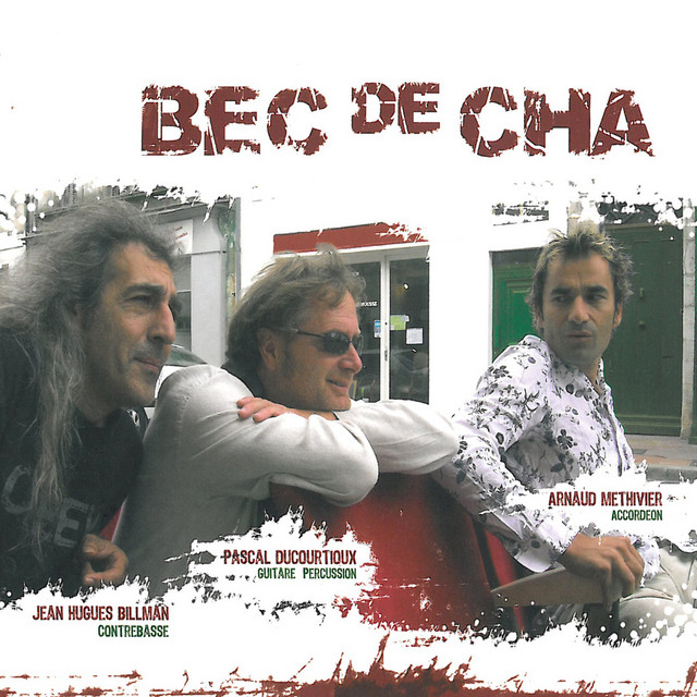 Bec de Cha (feat. Pascal Ducourtioux, Arnaud Methivier & Jean Hugues Billman)