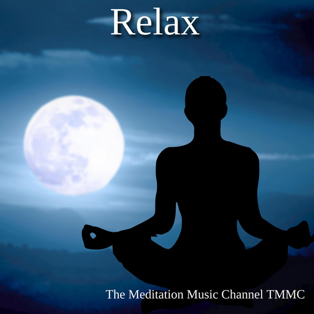 Relax - EP by The Meditation Music Channel TMMC | Spotify
