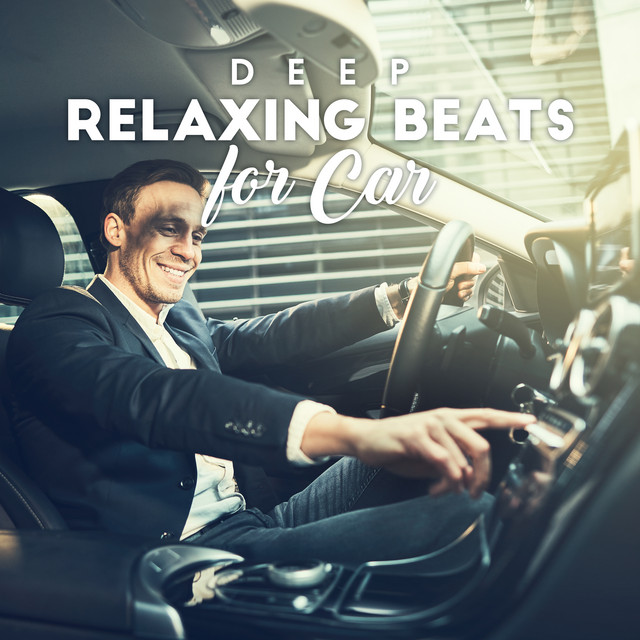 Deep Relaxing Beats for Car: Chill Out 2019 cover art