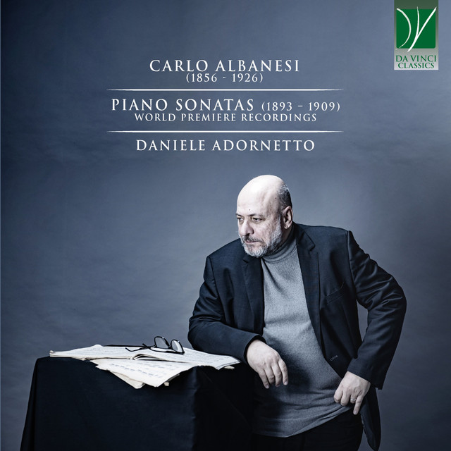 Carlo Albanesi: Piano Sonatas, 1893 - 1909 (World Premiere Recordings)