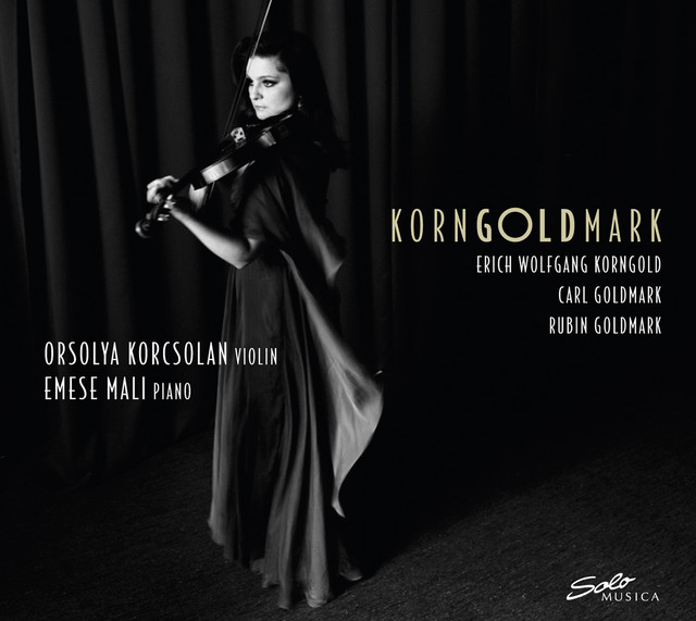 Korngoldmark: Korngold, R. Goldmark & K. Goldmark – Works for Violin & Piano