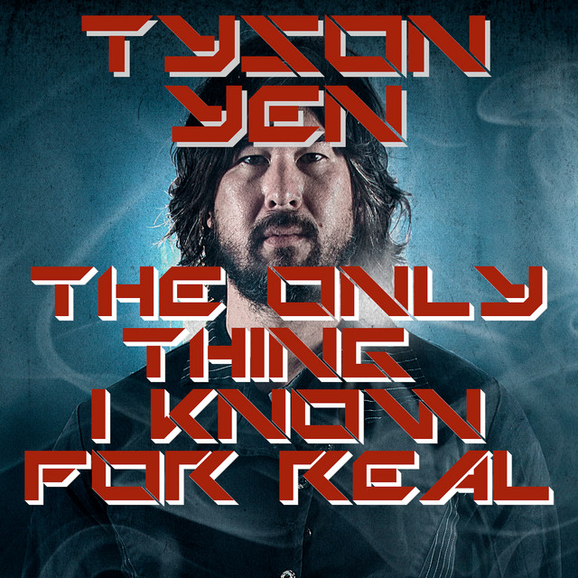 The Only Thing I Know for Real - Single by Tyson Yen | Spotify