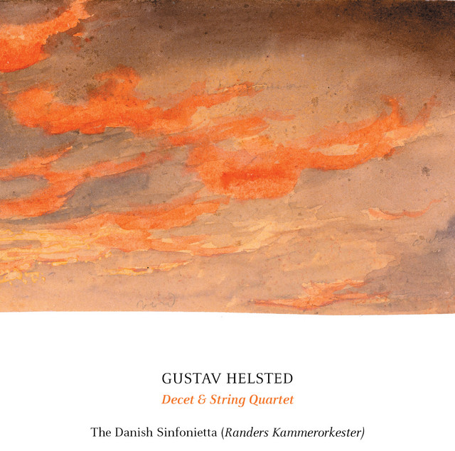 Helsted: Decet, Op. 18 & String Quartet, Op. 33