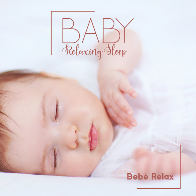 Baby Relaxing Sleep Album By Bebe Relax Spotify