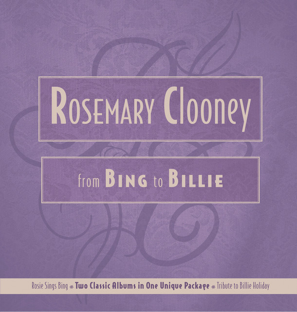 From Bing To Billie Album by Rosemary Clooney Spotify